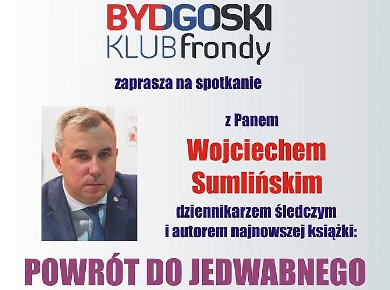 Bydgoski Klub Frondy zaprasza na spotkanie z Wojciechem Sumlińskim